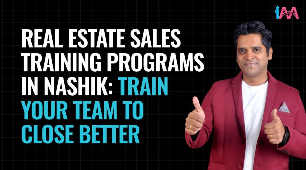 Real Estate Sales Training Programs in Nashik Train Your Team to Close Better